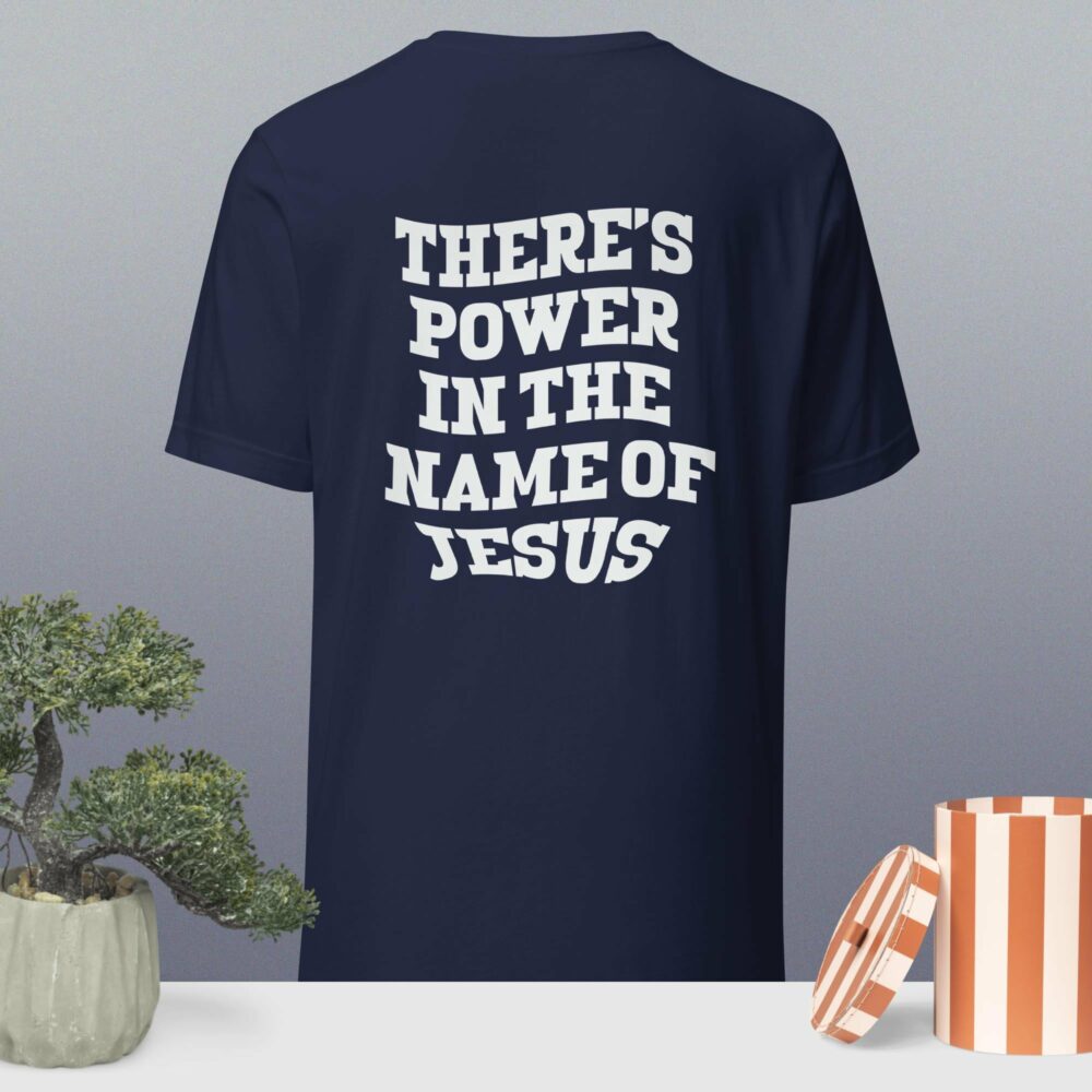 F&H There's Power in The Name Of Jesus Two sided T-shirt